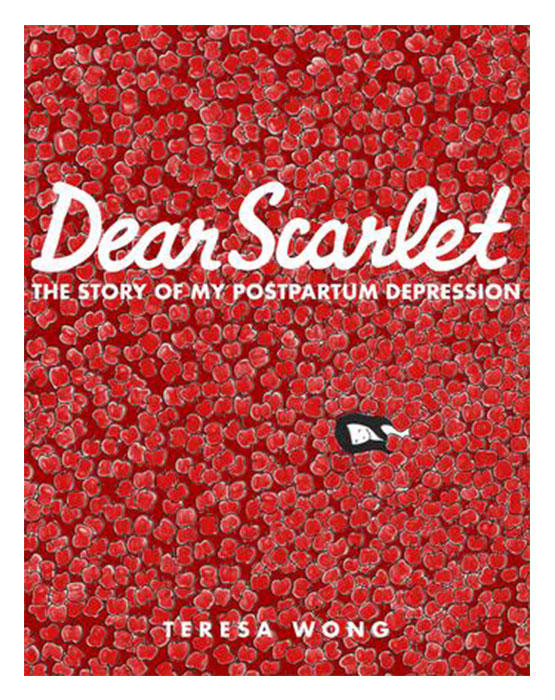 Teresa Wong's graphic memoir, Dear Scarlet: The Story of my Postpartum Depression
