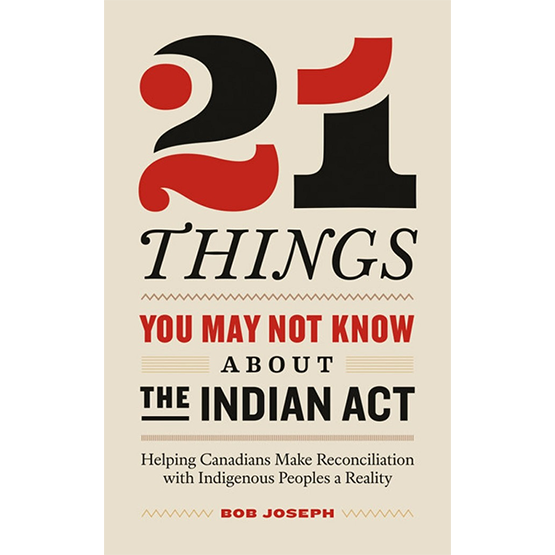 21 things you may not have known about the Indian Act