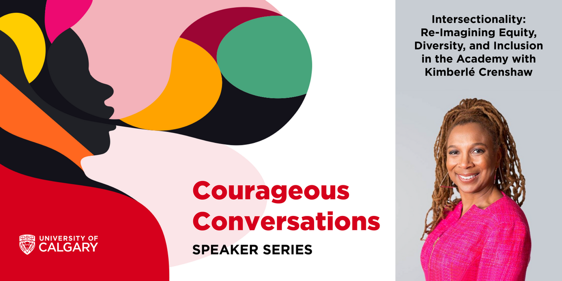 Courageous Conversations Speaker Series: Intersectionality: Re-Imagining Equity, Diversity, and Inclusion in the Academy with Kimberle Crenshaw