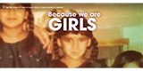 Because We Are Girls
