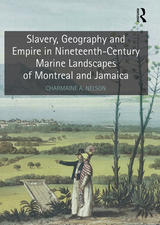 Slavery, Geography, and Empire in Nineteenth-Century Marine Landscapes of Montreal and Jamaica