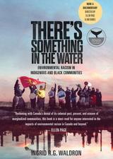 There’s Something In The Water: Environmental Racism in Indigenous & Black Communities